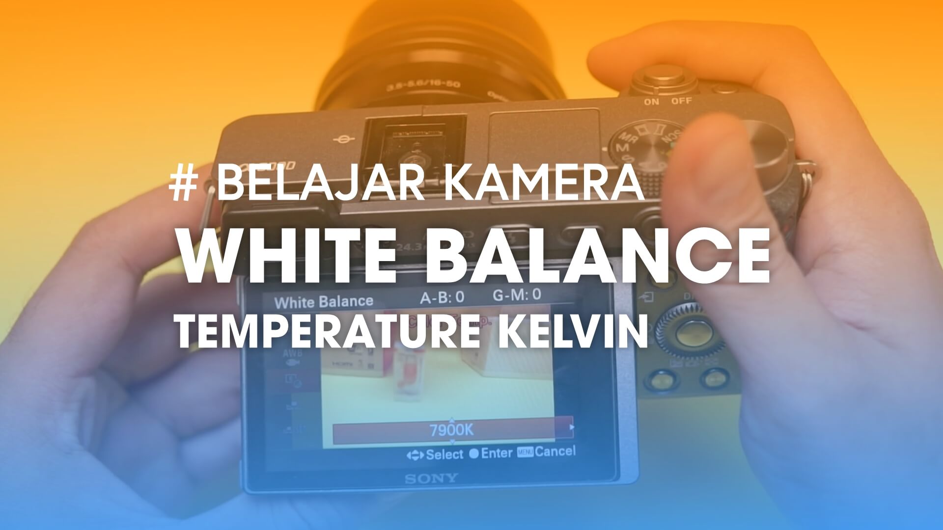 Cara Mengaktifkan Settingan White Balance Kelvin Temperature Kamera