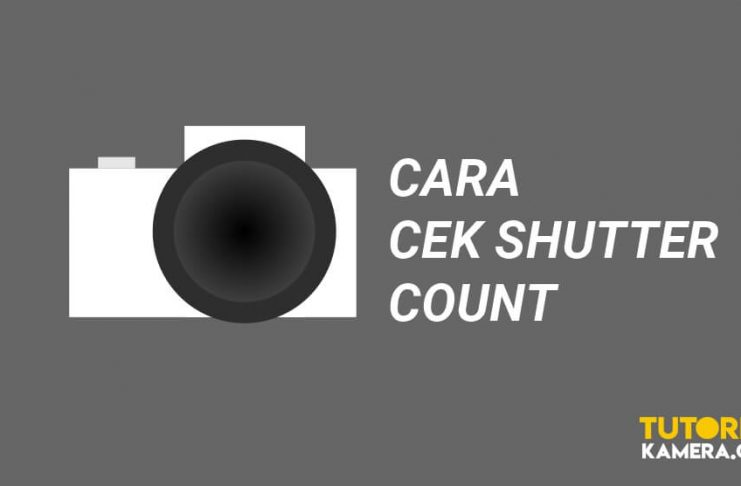 Cara Mengecek Shutter Count Kamera Canon Nikon Dengan Mudah Gratis