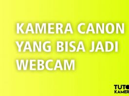 Tipe Kamera Yang Bisa Jadi Webcam