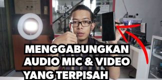 Cara Menggabungkan File Audio Yang Terpisah Dengan Video Lewat Editor