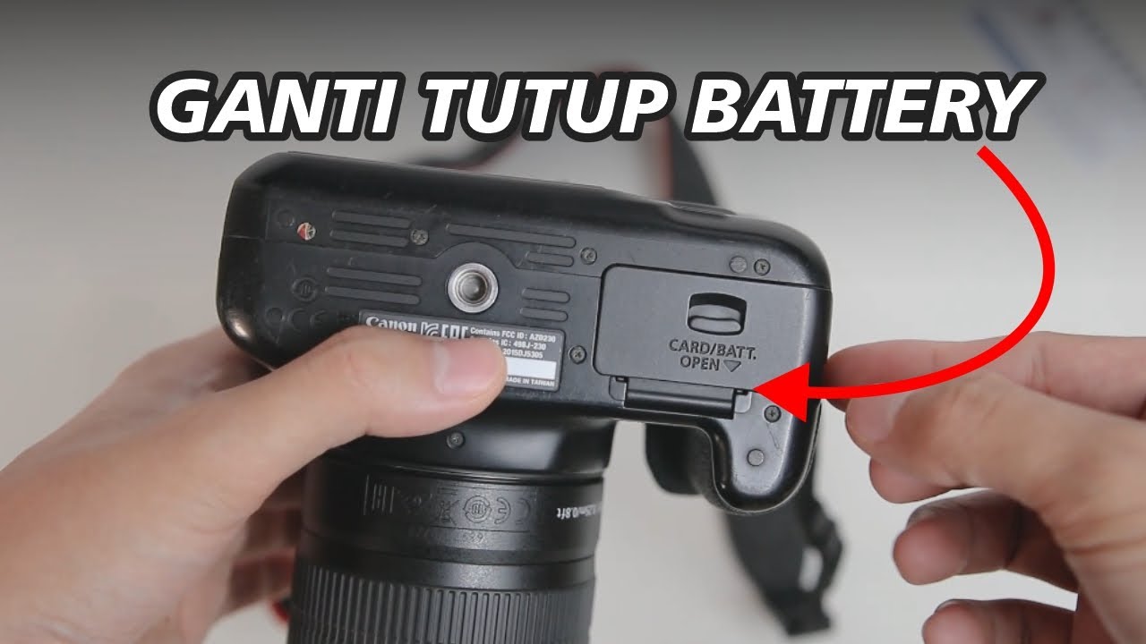 Cara Ganti Tutup Battery Kamera Canon 1300d Yang Sering Kebuka Sendiri