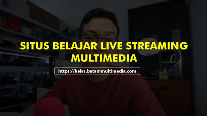 Situs Belajar Multimedia Live Streaming Indonesia