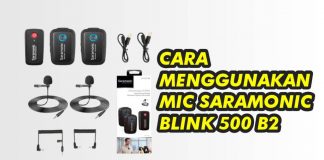 Cara Menggunakan Mic Saramonic Blink 500 B2 – Mic Wireless Cara Menggunakan Mic Saramonic Wireless - Tutorialkameracom