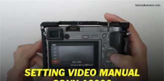 Cara Setting Mode Video Manual Kamera Sony a6000 Cara Setting Manual Video Sony A6000 - Tutorialkamera